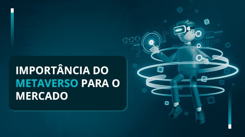 Importância do Metaverso para o mercado